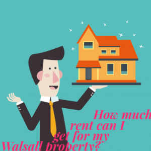 How Much Rent Can I Get For My Walsall Property