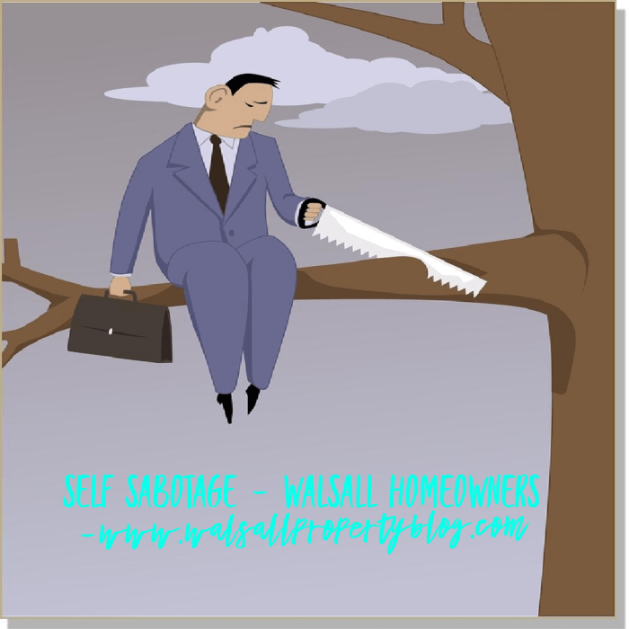 Walsall Homeowners - Are you sabotaging the sale of your Home?